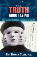 The Truth About Lying Why And How We All Do It And What To Do About It Scott