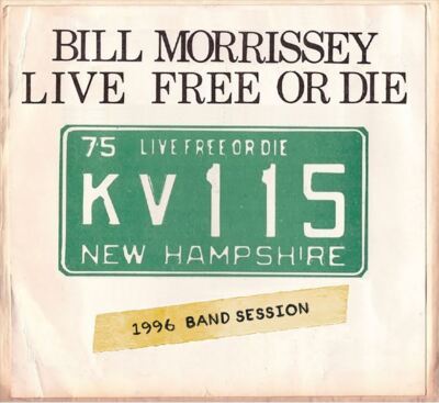 BILL MORRISSEY LIVE FREE OR DIE NEW CD
