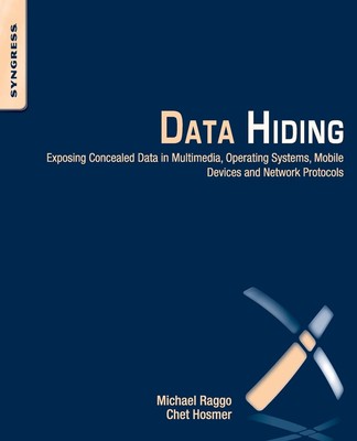 Data Hiding: Exposing Concealed Data in Multimedia, Operating Systems, Mobile D,