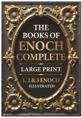 The Books of Enoch Complete LARGE PRINT: 1, 2 & 3 With Illustrations & Insights
