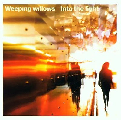 Weeping Willows - Into the Light