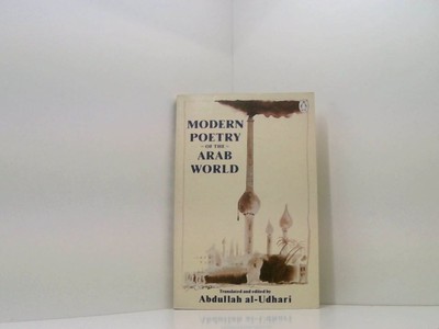 Modern Poetry of the Arab World (Penguin Poets) Various and Abdullah Al-Udhari: