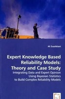 Ali Zuashkiani | Expert Knowledge Based Reliability Models: Theory And Case...