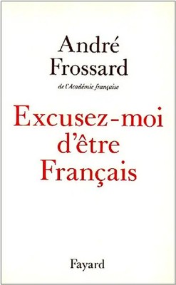 Excusez-moi d'être Français - Frossard, André