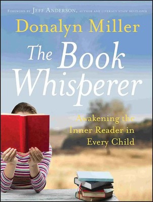The Book Whisperer | Awakening the Inner Reader in Every Child | Donalyn Miller