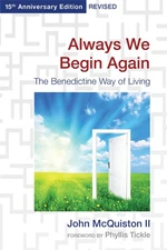 Always We Begin Again: The Benedictine Way of Living (15th Anniversary Editi...