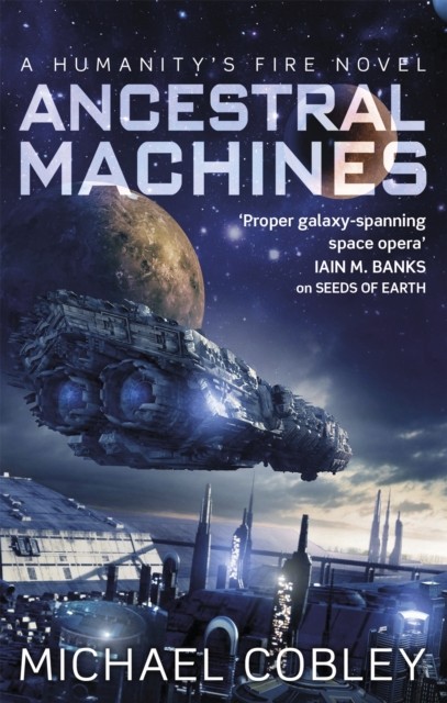 Ancestral Machines A Humanity's Fire novel by Michael Cobley (Paperback Book)