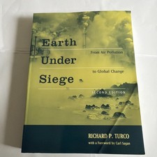 Earth under Siege : From Air Pollution to Global Change by Richard P. Turco 