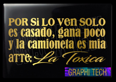 EL CHOFER ES CASADO Y GANA POCO ATTE LA TOXICA STICKER CALCOMANIA DE VINILO