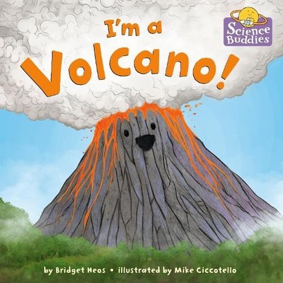 Bridget Heos Mike Ciccotello I'm a Volcano! (Hardback) Science Buddies (#2)