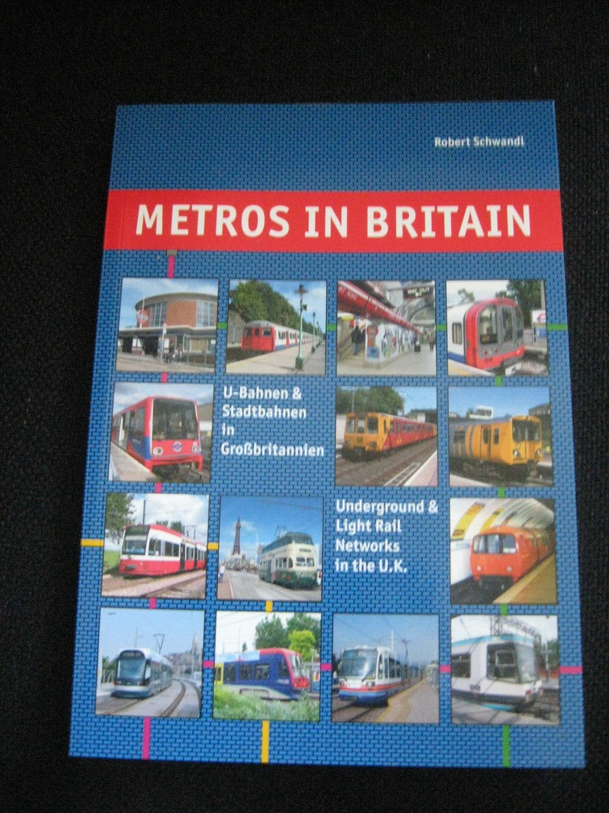 Metros in Britain: Underground and Light Rail Networks in the U.K