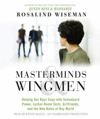 Masterminds and Wingmen: Helping Our Boys Cope with Schoolyard Power, Locker-R..