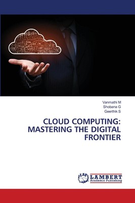 Cloud Computing: Beherrschung der digitalen Grenze von Vanmathi M. Taschenbuch