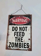 Warning Do Not Feed The Zombies Metal Sign