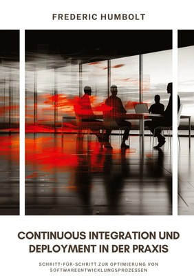 Frederic Humbolt | Continuous Integration und Deployment in der Praxis | Buch