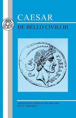 Caesar de Bello Civili III E. C. Kennedy (u. a.) Taschenbuch Englisch 2013