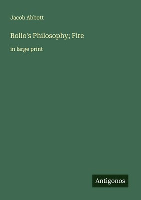Jacob Abbott | Rollo's Philosophy; Fire | Taschenbuch | Englisch (2025)