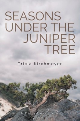 Kirchmeyer - Seasons Under the Juniper Tree  A Daily Devotional - New  - X555z