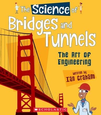 The Science of Bridges and Tunnels : The Art of Engineering Ian G