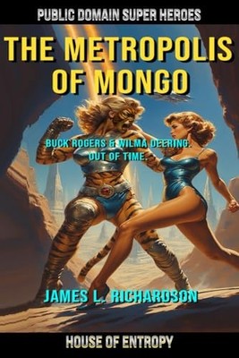 The Metropolis of Mongo: Buck Rogers and Wilma Deering. Out of Time. By James...