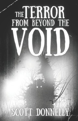 The Terror From Beyond The Void by Scott Donnelly Paperback Book