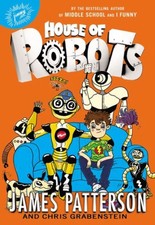 House of Robots - Patterson, James|Grabenstein, Chris|Neufeld, Juliana - Acc...