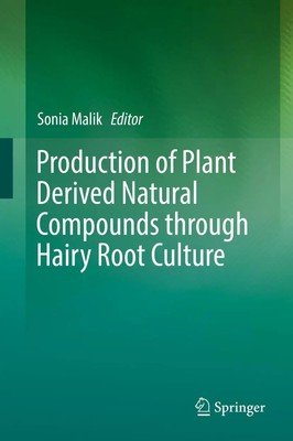 Sonia Malik | Production of Plant Derived Natural Compounds through Hairy...