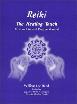 Reiki, The Healing Touch : First and Second Degree Manual William