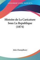 Jules Champfleury | Histoire De La Caricature Sous La Republique (1874) | Buch