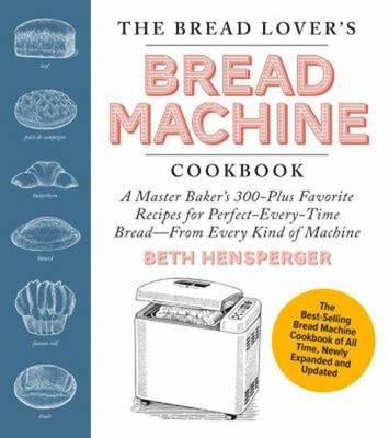 The Bread Lover's Bread Machine Cookbook, Newly Expanded and Upda
