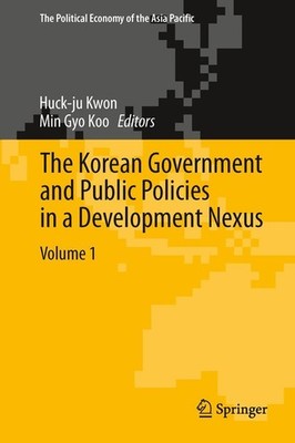 The Korean Government and Public Policies in a Development Nexus, Volume 1 Huck-