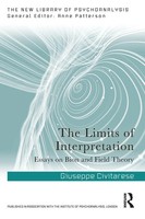 The Limits Of Interpretation Essays On Bion And Field Theory Giuseppe Civitarese