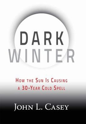 Dark Winter : How the Sun Is Causing a 30-Year Cold Spell John L.