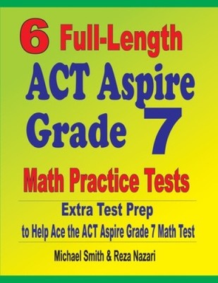6 in voller Länge ACT Aspire Grade 7 Mathe-Übungstests: Extra Testvorbereitung, um zu helfen