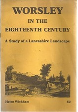 Worsley in the Eighteenth Century: Study of a Lancashire... - Wickham, Helen