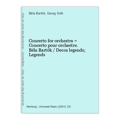 Concerto for orchestra = Concerto pour orchestre. Béla Bartók / Decca legends; L