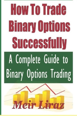 Meir Liraz How to Trade Binary Options Successfully (Taschenbuch) (US IMPORT)