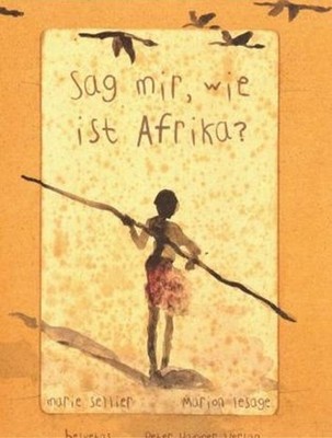 Sag mir, wie ist Afrika? | Marie Sellier | 2002 | deutsch