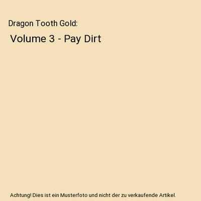 Dragon Tooth Gold: Volume 3 - Pay Dirt, Kent Joseph McGrew