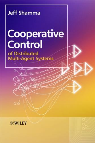 Cooperative Control of Distributed Multi-Agent Systems by Jeff Shamma (2008, ...
