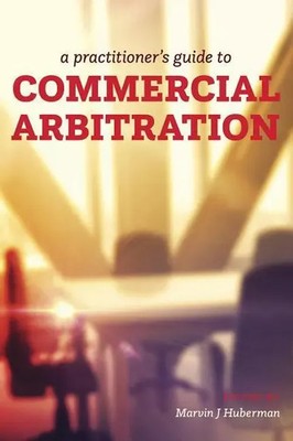 Marvin J Huberman | A Practitioner's Guide to Commercial Arbitration | Buch