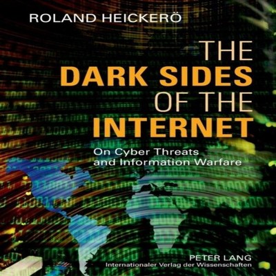 The Dark Sides of the Internet On Cyber Threats and Information W