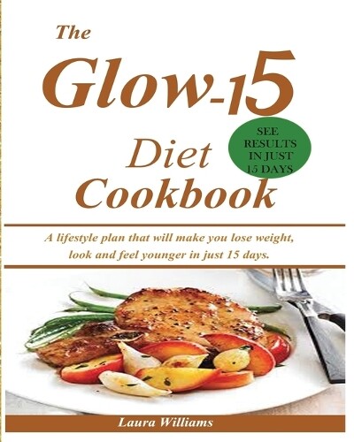 Thumbnail - Laura Williams The Glow-15 Diet Cookbook (taschenbuch) (us Import)