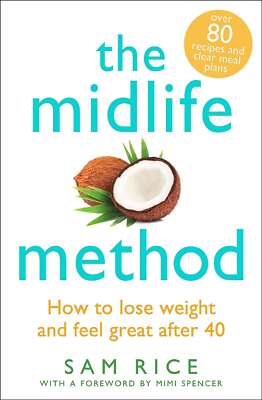 Die Midlife-Methode: Wie man Gewicht verliert und sich nach 40 großartig fühlt, Reis, Sam, sehr 