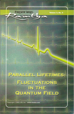 RAMTHA - Parallel Lifetimes: Fluctuations in the Quantum Field