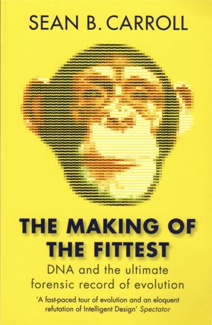 The Making of the Fittest by Sean B. Carroll (Paperback Book)