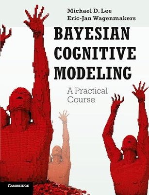Bayesian Cognitive Modeling: A Prac..., Lee, Michael D.