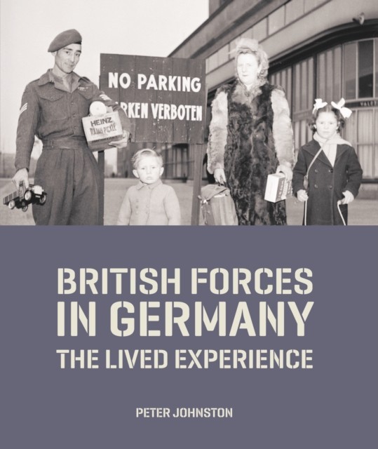 British Forces in Germany: The Lived Experience,Dr Peter Johnsto - Image 8