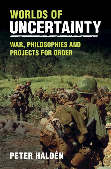 Worlds of Uncertainty War, Philosophies and Projects for Order Haldén Hardback