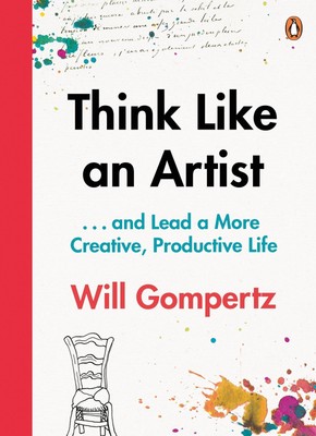 Will Gompertz / Think Like an Artist /  9780241970805